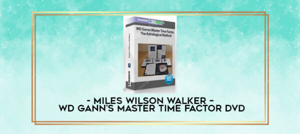 Miles Wilson Walker – WD Gann’s Master Time Factor DVD-Premium